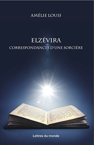 ELZEVIRA LES CORRESPONDANCES D UNE SORCI