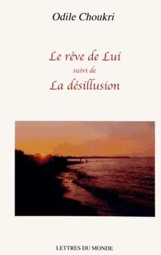 LE REVE DE LUI SUIVI DE LA DESILLUSION