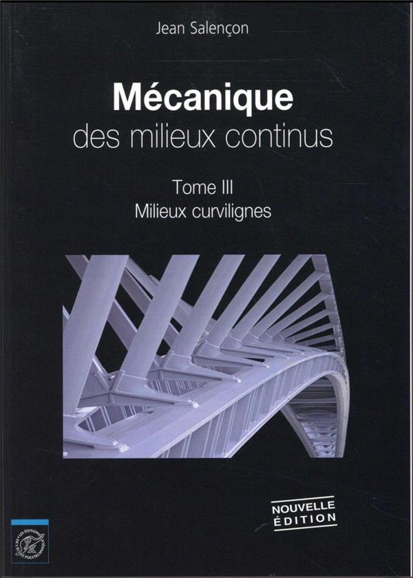 Mécanique des milieux continus. Tome 3, Milieux curvilignes