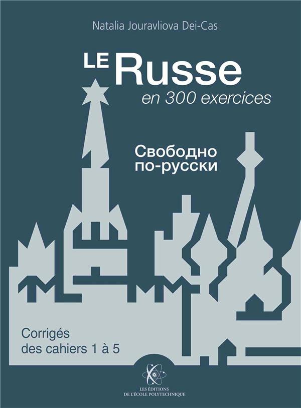 Le Russe en 300 exercices. Corrigés des cahiers 1 à 5