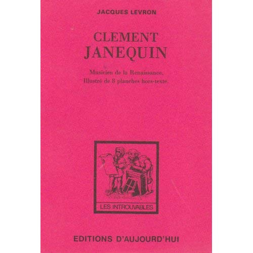 CLEMENT JANEQUIN. MUSICIEN DE LA RENAISSANCE