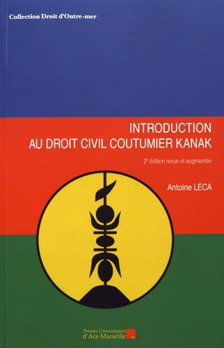 Introduction au droit civil coutumier kanak. 2e édition revue et augmentée