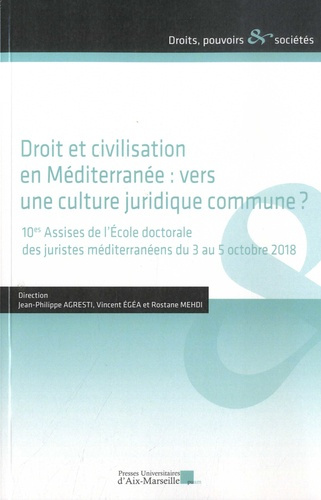 Droit et civilisation en Méditerranée : vers une culture juridique commmune ? 10es Assises de l'Ecol