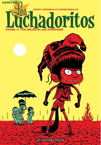 Les Luchadoritos Tome 1 : Un mental de gravier
