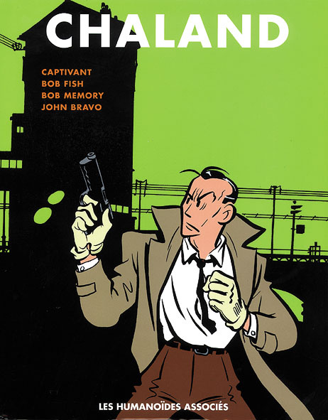Intégrale Chaland Tome 3 : Captivant ; Bob Fish ; Bob Memory ; John Bravo