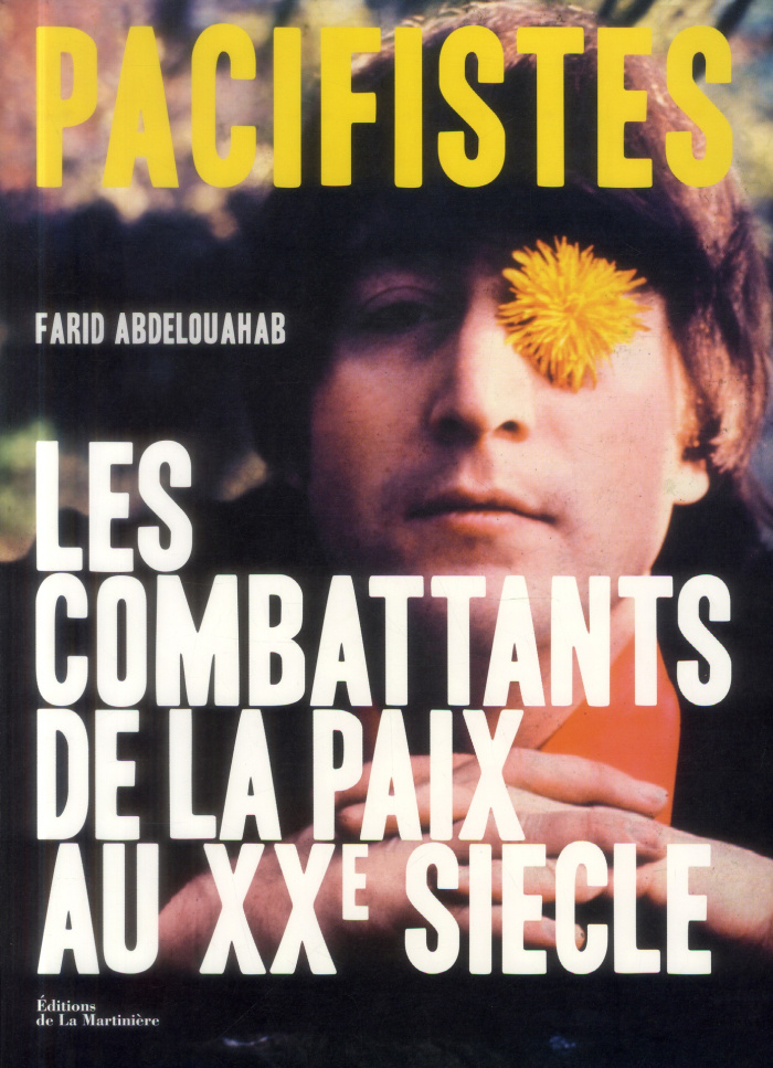 Pacifistes. Les Combattants de la paix du XXe siècle