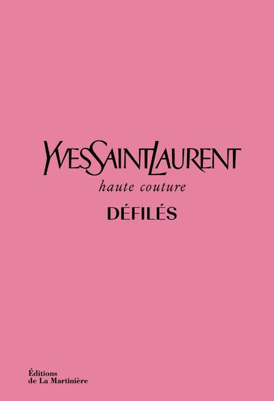 Yves Saint Laurent, haute couture, défilés. L'intégrale des collections haute couture 1962-2002