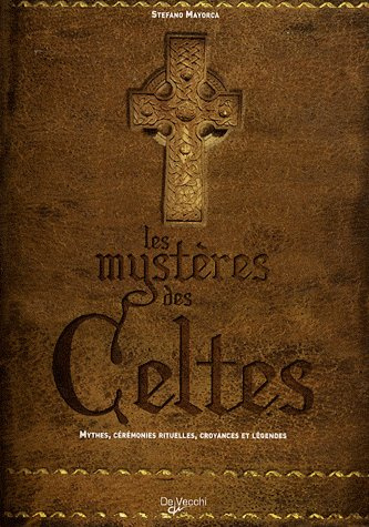Les mystères des Celtes / Mythes, cérémonies rituelles, croyances et légendes
