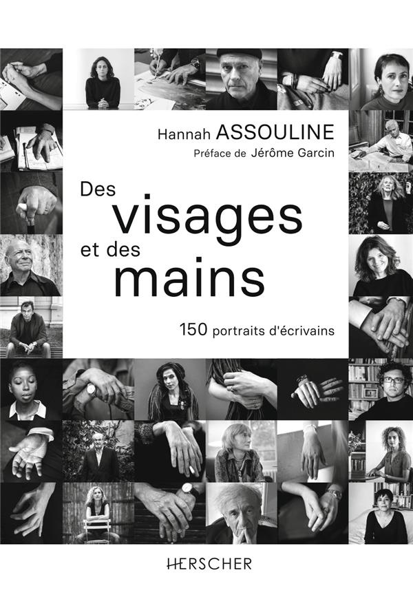 Des visages et des mains. 150 portraits d'écrivains
