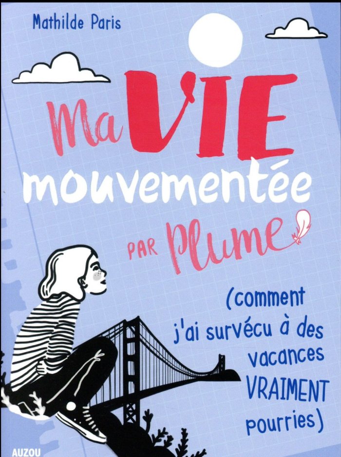 Ma vie mouvementée par Plume Tome 1 : Comment j'ai survécu à des vacances vraiment pourries