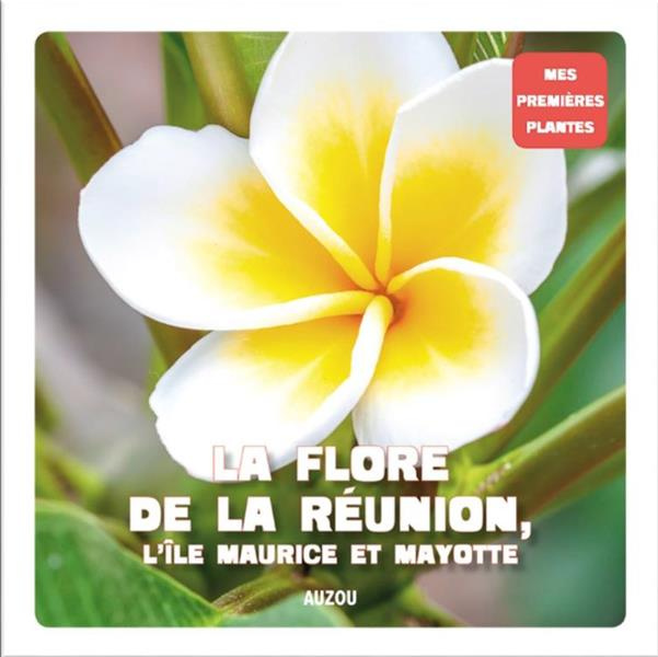 La flore de La Réunion, l'île Maurice et Mayotte