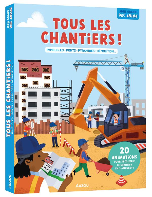 Tous les chantiers ! Immeubles, ponts, pyramides, démolition...