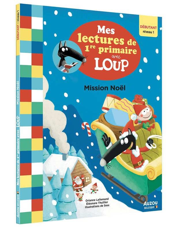 Mes lectures de 1re primaire avec Loup : Mission Noël. Débutant niveau 1