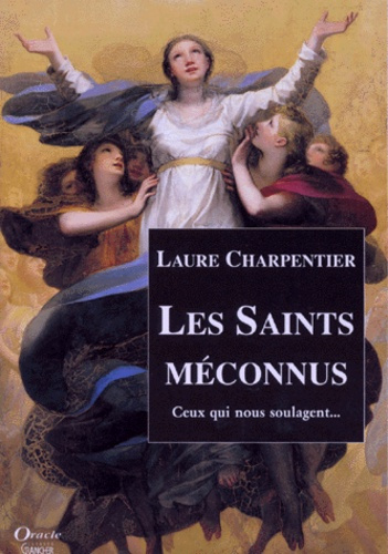 LES SAINTS MECONNUS. Ceux qui nous soulagent...
