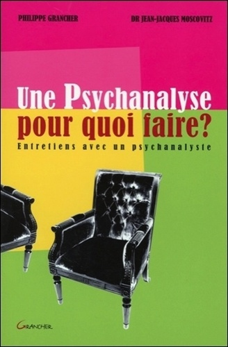 Une psychanalyse pour quoi faire. Entretiens avec un psychanalyste