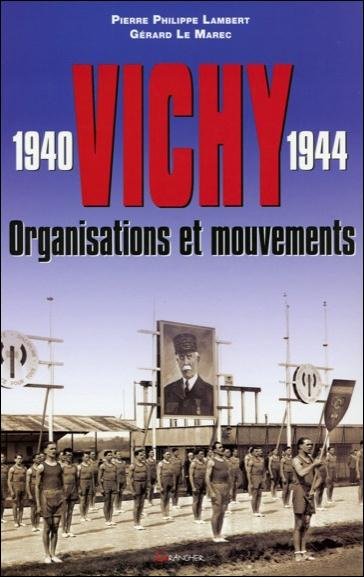 Vichy 1940-1944. Organisations et mouvements
