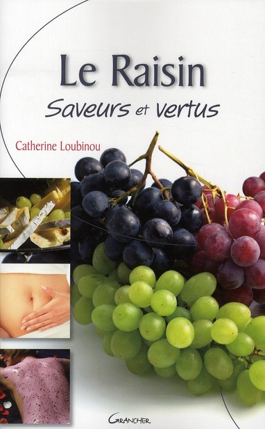 Le Raisin. Saveurs et vertus