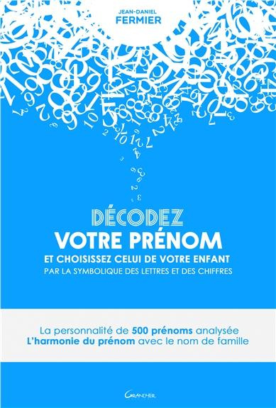 Décodez votre prénom et choisissez celui de votre enfant par la symbolique des lettres et des chiffr