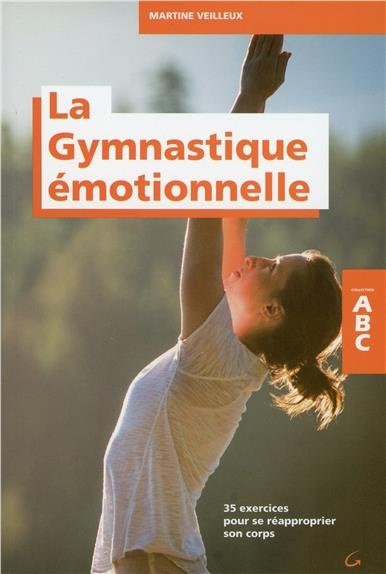 La gymnastique émotionnelle : 35 exercices pour de réapproprier son corps