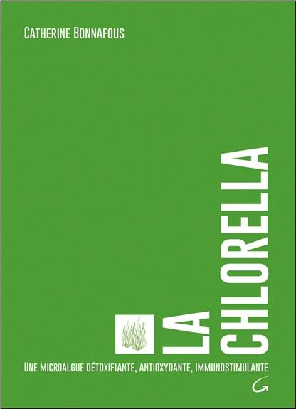 La Chlorella. Une microalgue détoxifiante, antioxydante, immunostimulante