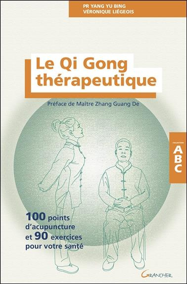 Le Qi Gong thérapeutique. 100 points d'acupuncture et 90 exercices pour votre santé