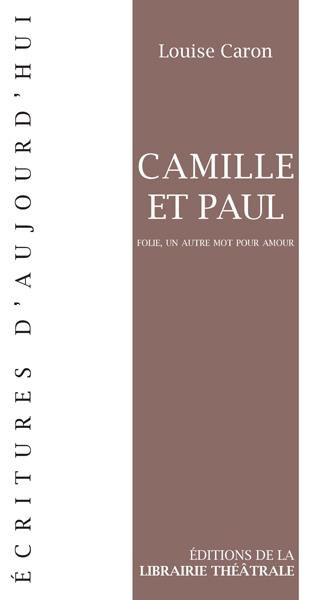 Camille et Paul. Folie, un autre mot pour amour