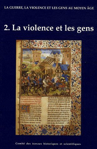 La guerre, la violence et les gens au Moyen Age. Tome 2, Guerre et Gens