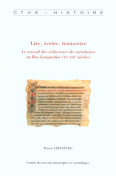 Lire, écrire, transcrire. Le travail des rédacteurs de cartulaires en Bas-Languedoc (XIème-XIIIème s