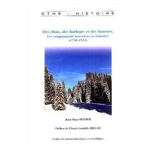 Des clous, des horloges et des lunettes. Les campagnards moréziens en industrie (1780-1914)