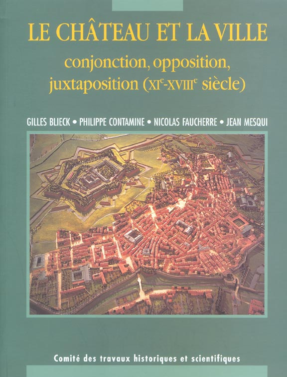 Le château et la ville. Conjonction, opposition, juxtaposition (XIème-XVIIIème siècle)
