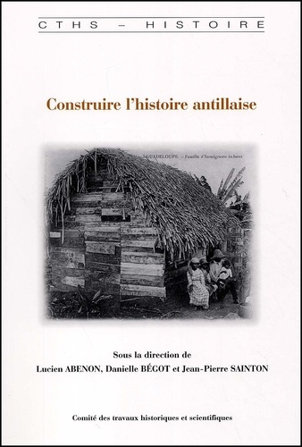 Construire l'histoire antillaise. Mélanges offerts à Jacques Adélaïde-Merlande