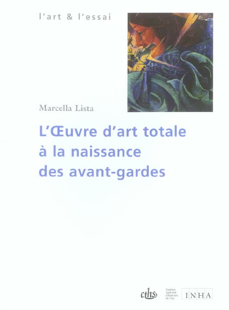 L'Oeuvre d'art totale à la naissance des avant-gardes 1908-1914