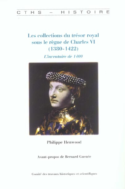 Les collections du trésor royal sous le règne de Charles VI (1380-1422). L'inventaire de 1400