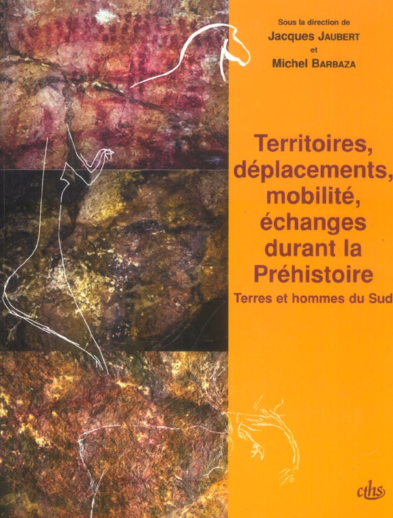 Territoires, déplacements, mobilité, échanges durant la Préhistoire. Terres et hommes du Sud