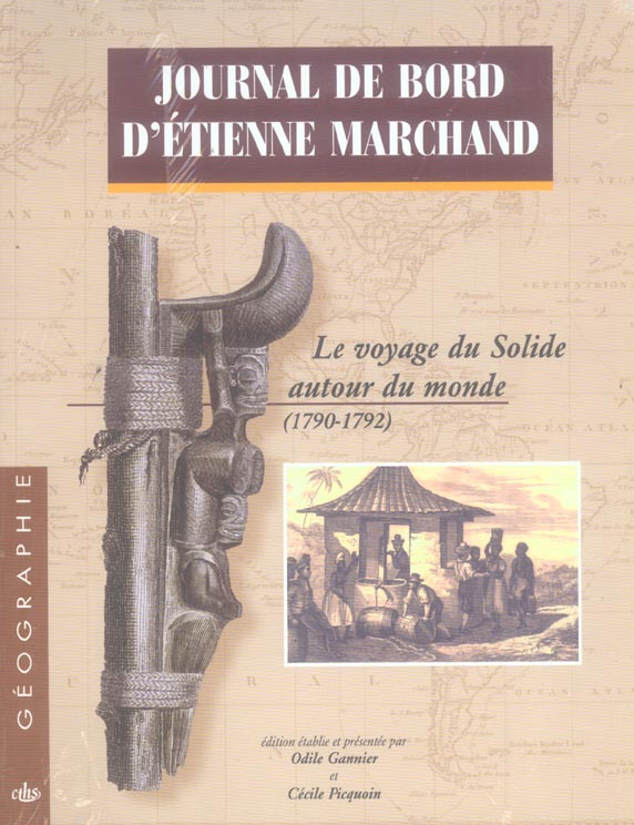 Journal de bord d'Etienne Marchand en 2 volumes. Le voyage du Solide autour du monde (1790-1792)