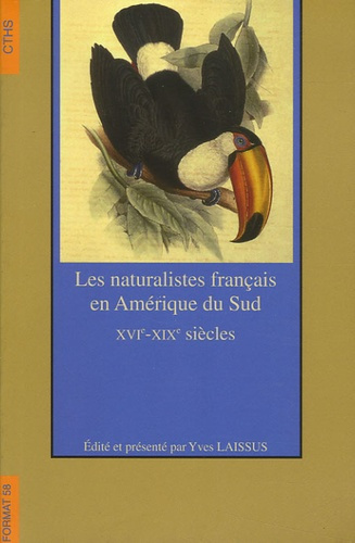 Les naturalistes français en Amérique du Sud. XVIe-XIXe siècles