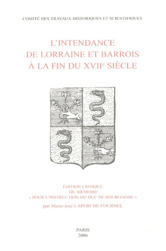 L'intendance de Lorraine et Barrois à la fin du XVIIe siècle. Edition critique du mémoire "pour l'in