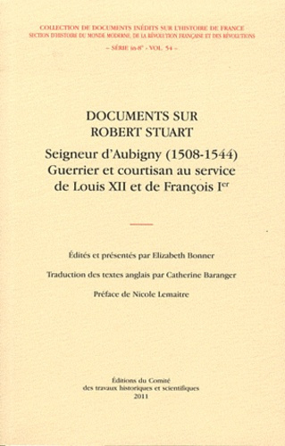 Documents sur Robert Stuart. Seigneur d'Aubigny (1508-1544) Guerrier et courtisan au service de Loui