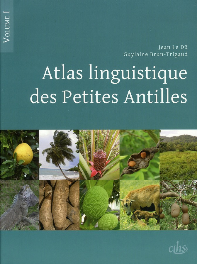 Atlas linguistique des Petites Antilles. Volume 1