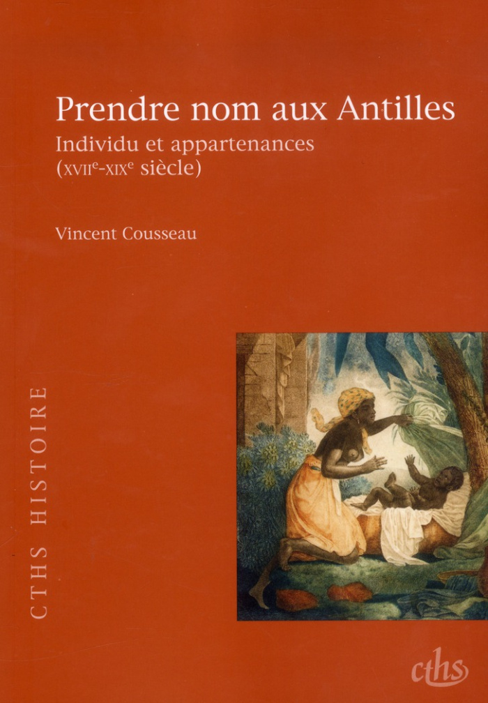 Prendre nom aux Antilles. Individu et appartenances (XVIIe-XIXe siècle)