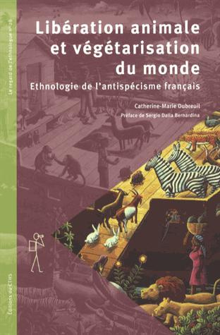 Libération animale et végétarisation du monde. Ethnologie de l'antispécisme français