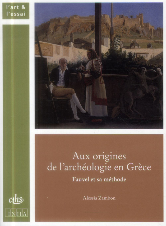 Aux origines de l'archéologie en Grèce. Fauvel et sa méthode