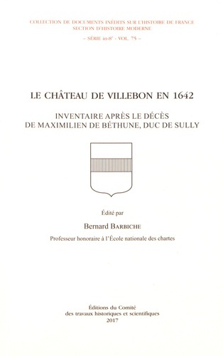 Le château de Villebon en 1642. Inventaire après le décès de Maximilien de Béthune, duc de Sully