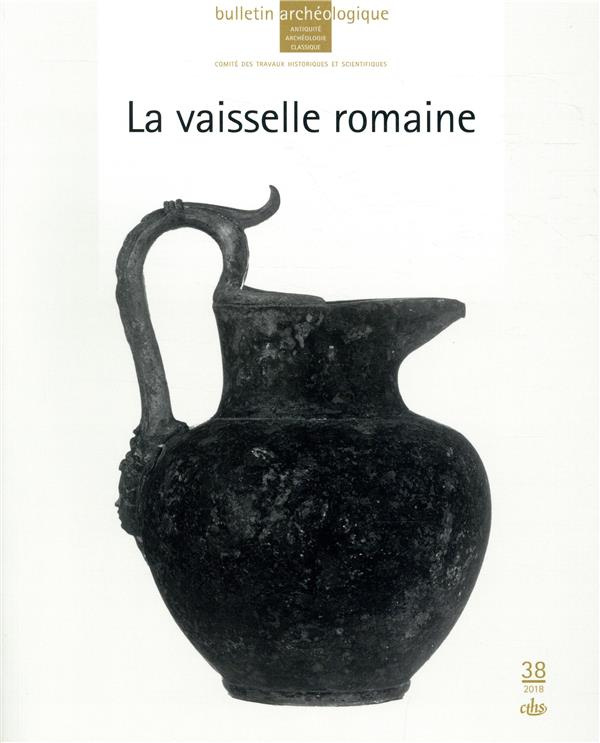 Bulletin Archéologique N° 38/2018 : La vaisselle romaine