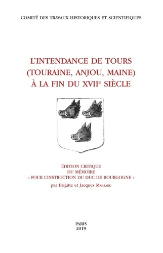 L'intendance de Tours au XVIIe siècle (Touraine, Anjou, Maine). Edition critique du mémoire Pour l'i