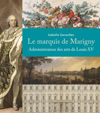 Le marquis de Marigny. Administrateur des arts de Louis XV