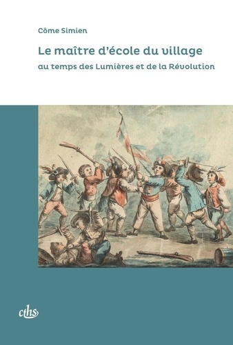 Le maître d'école du village au temps des Lumières et de la Révolution