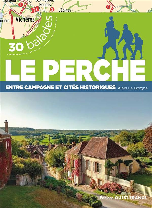 Le Perche. Entre campagne et cités historiques 30 balades