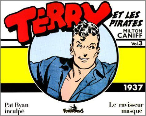 Terry et les pirates Tome 3 : Pat Ryan inculpé ; Le Ravisseur masqué (1937)