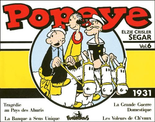 Popeye volume 6 : 1931 : Les voleurs de ch'vaux. La banque à sens unique. La grande guerre domestiqu